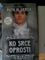 KO SRCE OPROSTI - RUTH M. LERGA